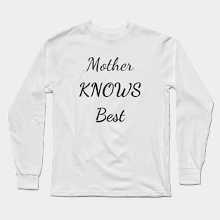 mother knows best Long Sleeve T-Shirt